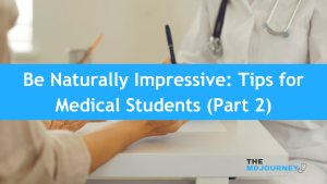 Impress Naturally - Tips for Medical Students